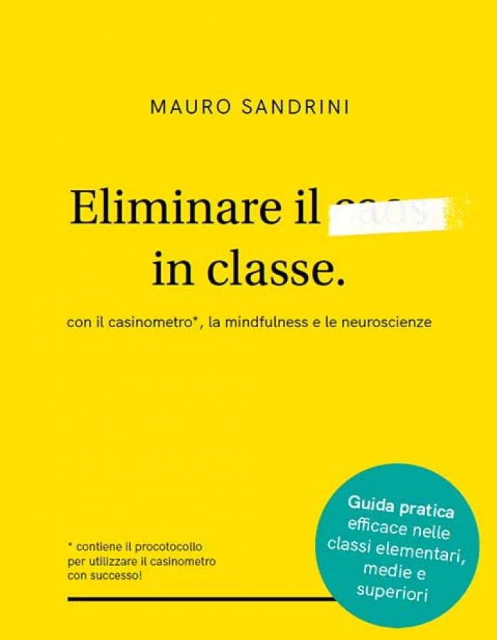 Eliminare il caos in classe con casinometro, mindfulness e neuroscienze